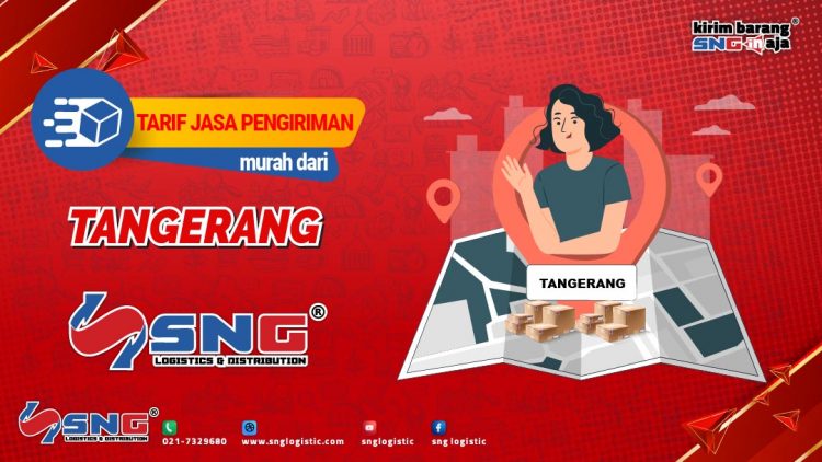 Tarif Jasa Pengiriman Murah dari Tangerang Menggunakan SNG Logistic