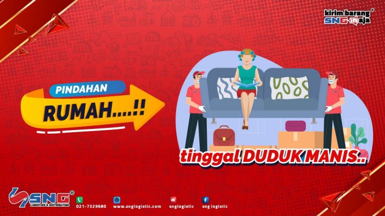 Jasa Pindahan Rumah Lebih Mudah dengan SNG Logistic